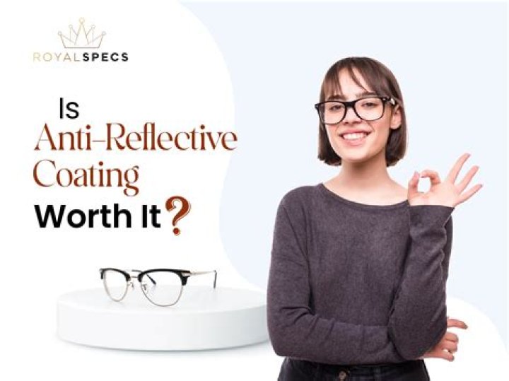 Is anti-reflective coating worth it?