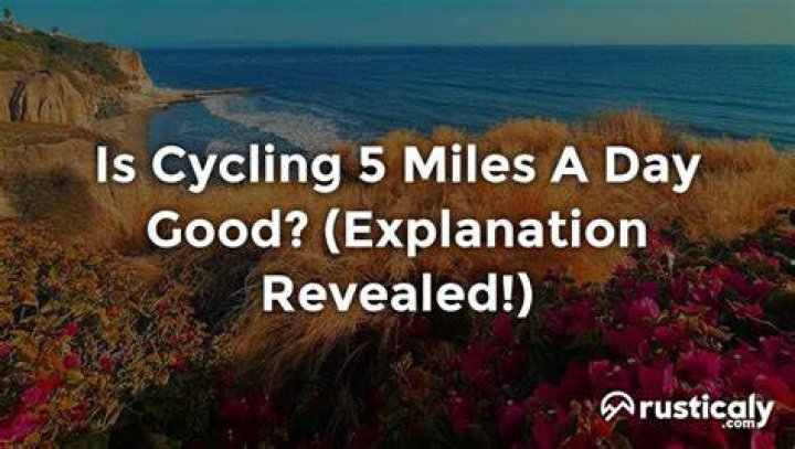 Is cycling 5 miles a day good?