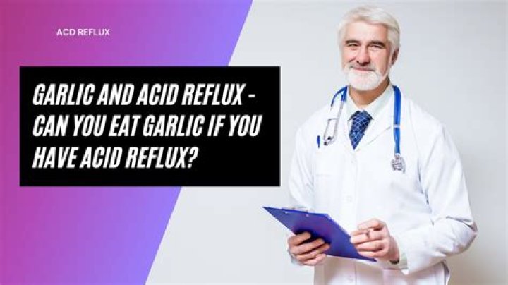 Is garlic good for acid reflux?