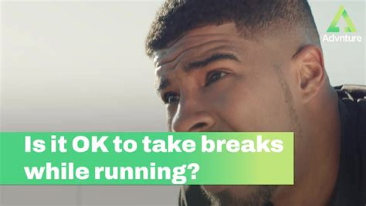 Is it OK to take breaks while running?