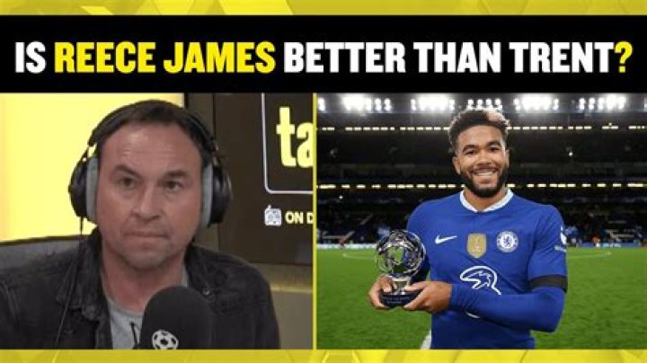 Is Reece James better than Trent?