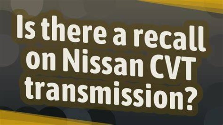 Is there a recall on Nissan CVT transmission?