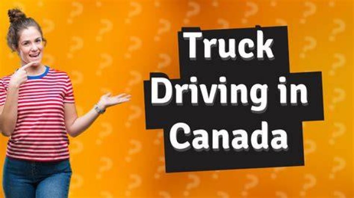 Is truck driving a good job in Canada?