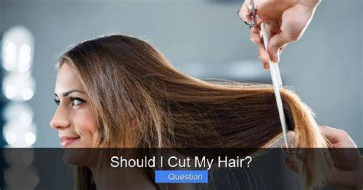 Should I cut my hair?