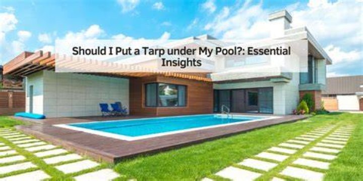 Should I put a tarp under my pool?