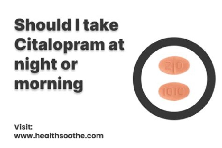 Should I take citalopram at night?