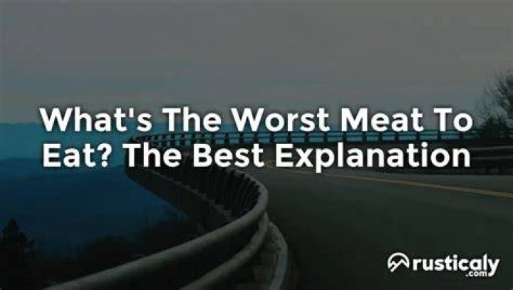 What's the worst meat to eat?