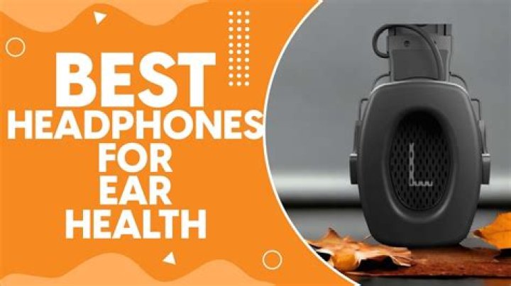 What are the safest headphones for your ears?