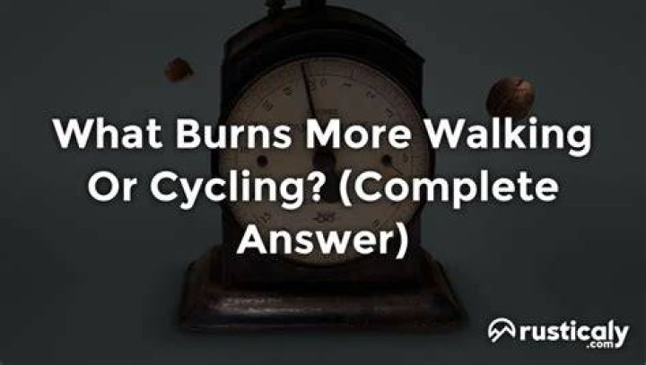 What burns more walking or cycling?