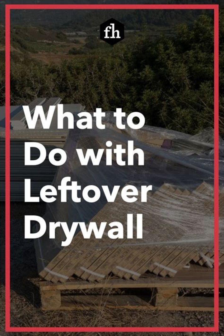 What can I do with leftover drywall?