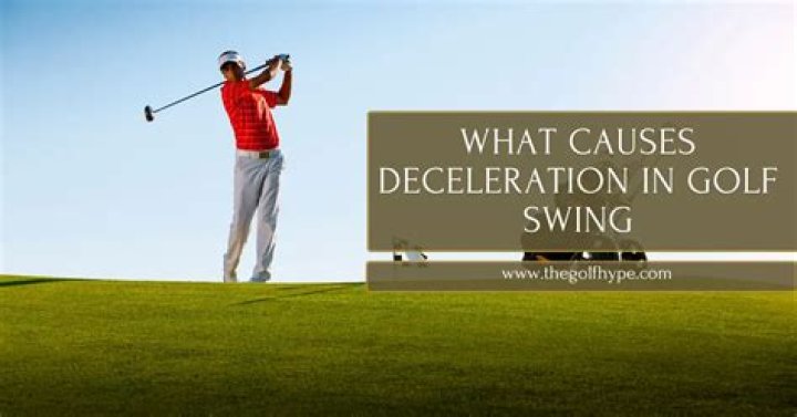 What causes deceleration in golf swing?