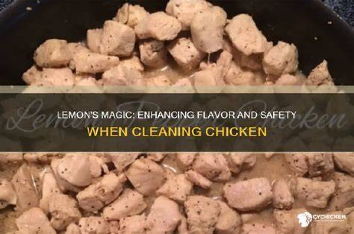 What does cleaning chicken with lemon do?