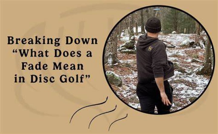 What does fade mean in disc golf?