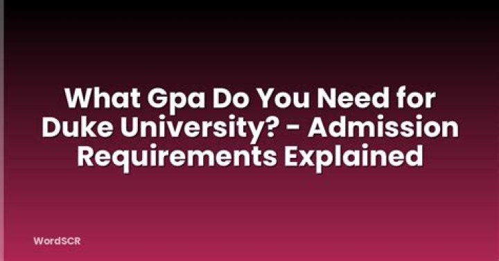 What GPA do you need for Duke?
