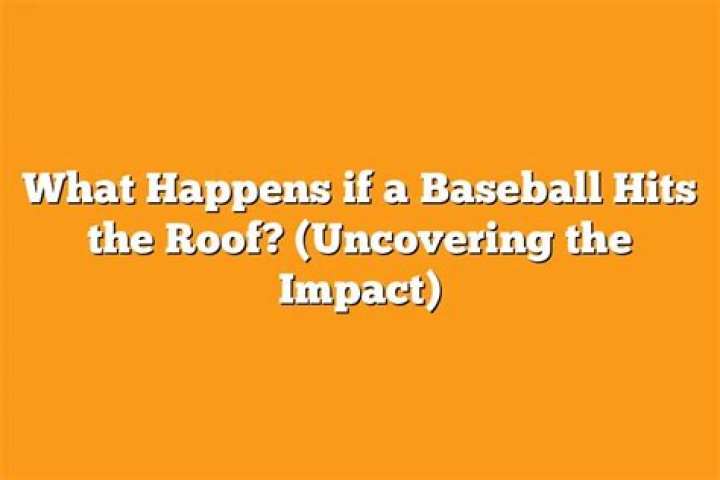 What happens if a baseball hits the roof?