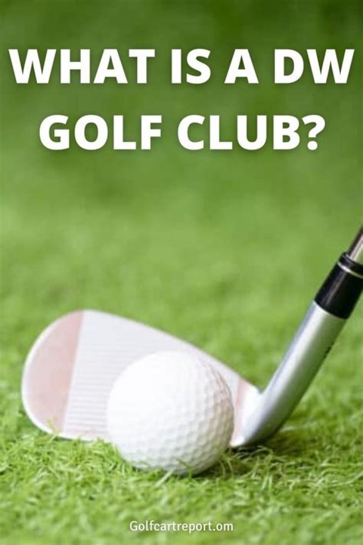 What is a DW in golf clubs?