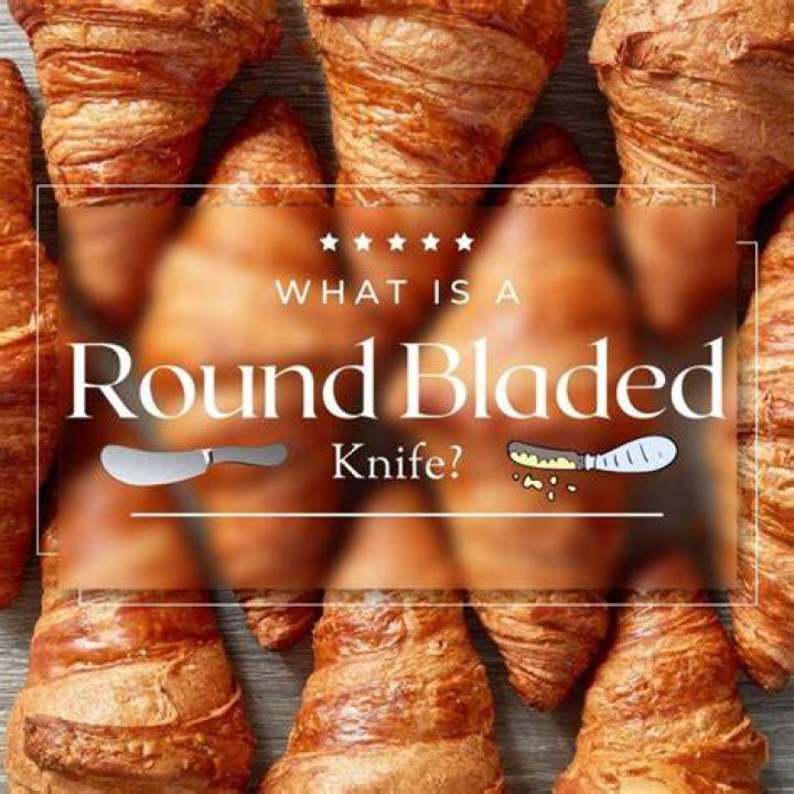 What is a round bladed knife?