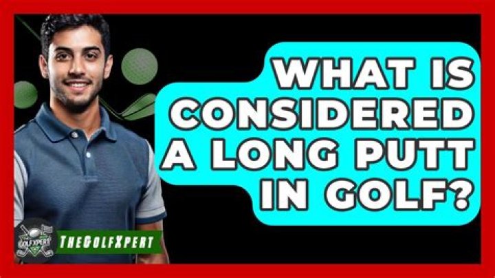 What is considered a long putt?
