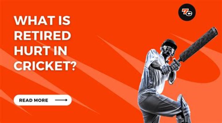 What is retired hurt in cricket?