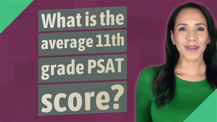 What is the average PSAT score for a 11th grader?