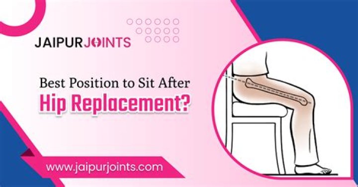 What is the best sitting position after hip replacement?