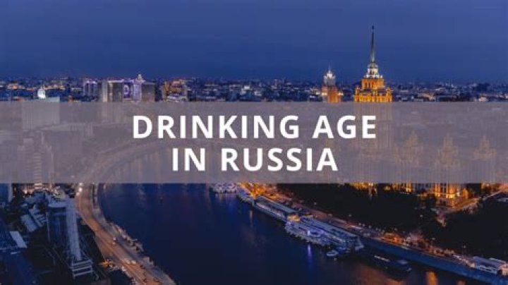 What is the drinking age in Russia?