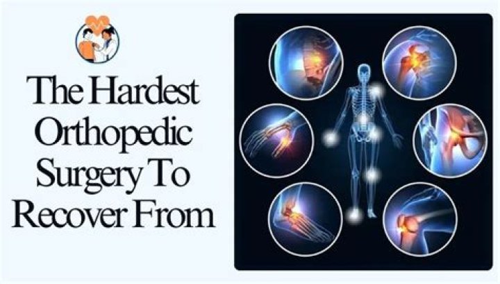 What is the hardest orthopedic surgery to recover from?