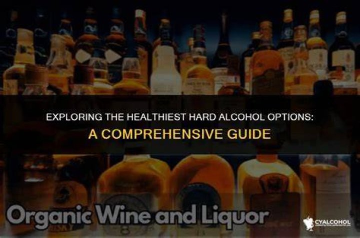 What is the healthiest hard liquor?