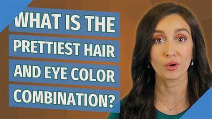What is the prettiest hair and eye color combination?