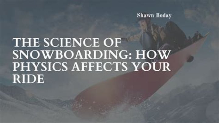 What is the science behind snowboarding?