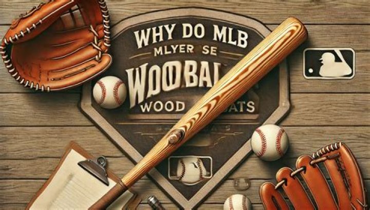 What kind of wood do MLB players use?