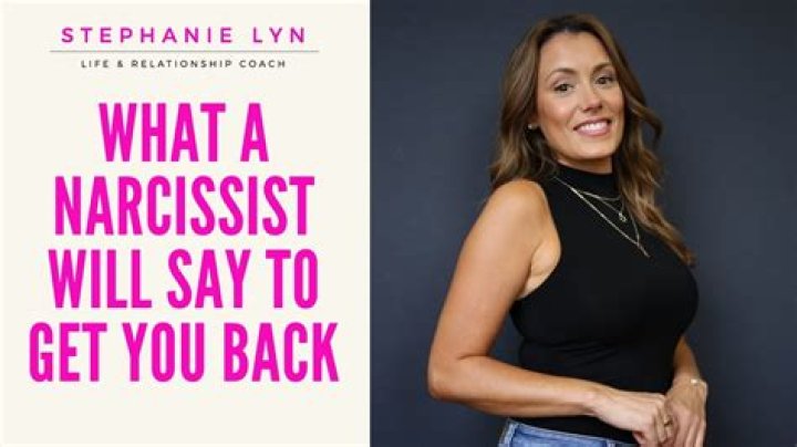 What will a narcissist say to get you back?