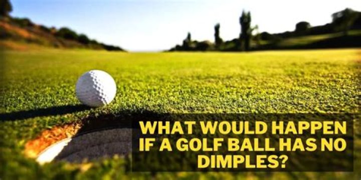 What would happen if a golf ball has no dimples?