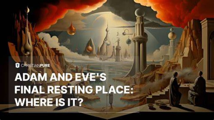 Where is Adam and Eve buried?