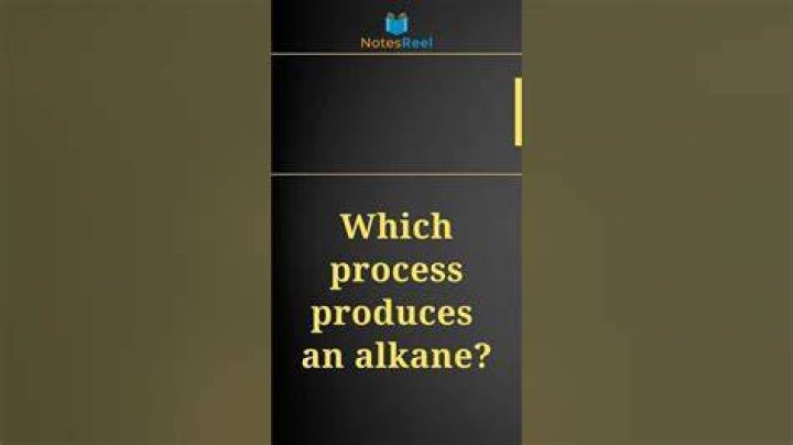 Which process produces an alkane?