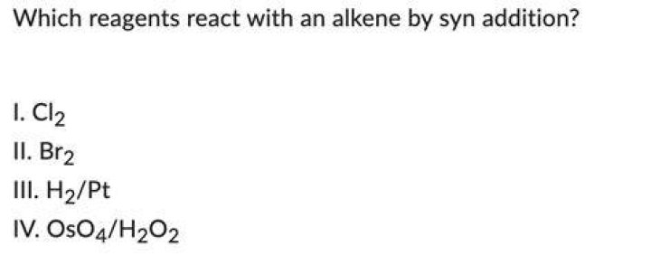 Which reagents react with an alkene by syn addition?