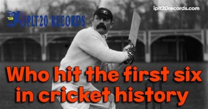 Who hit the first six in cricket history?