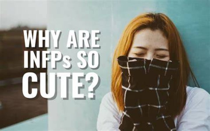 Why are INFPs so cute?