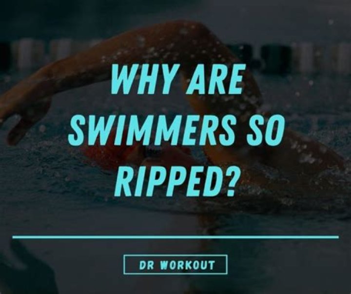 Why are swimmers so ripped?