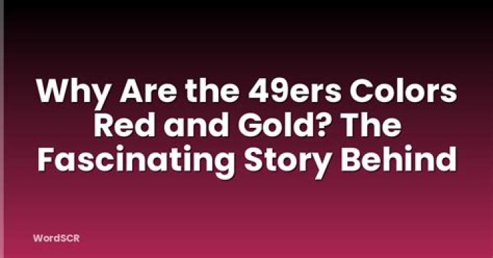 Why are the 49ers red and gold?