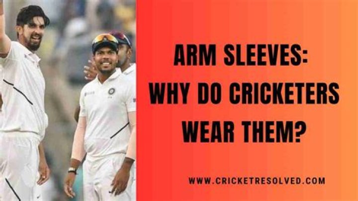 Why do cricketers wear full sleeves?