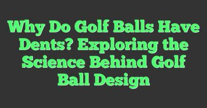 Why do golf balls have dents?