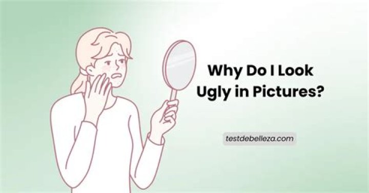 Why do I look awful in pictures?