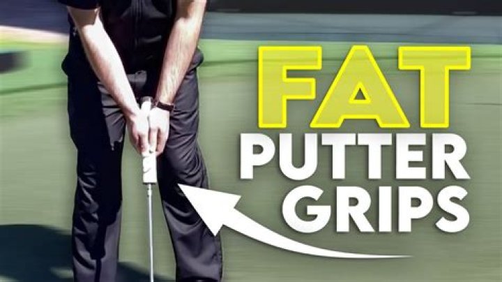 Why do people use a fat putter grip?