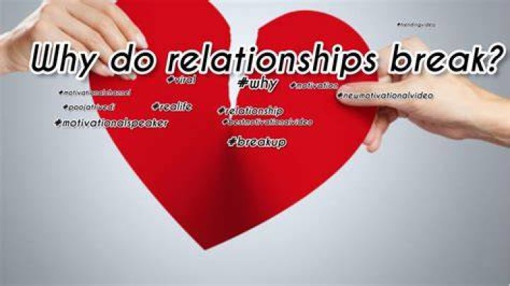 Why do relationships break?
