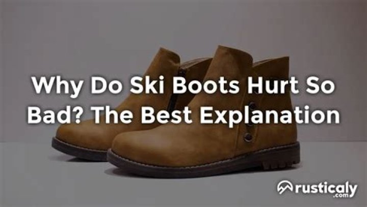 Why do ski boots hurt so much?