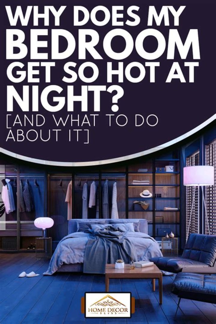 Why does my bedroom get so hot at night?