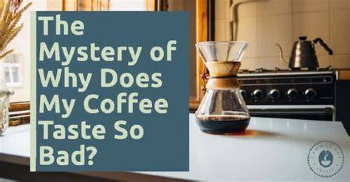 Why does my coffee taste moldy?