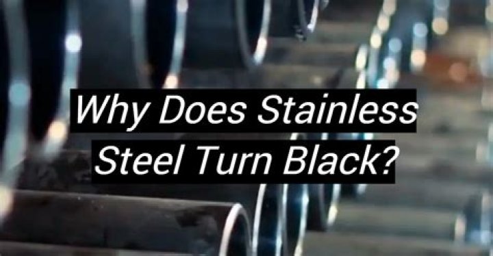 Why is my stainless steel turning black?