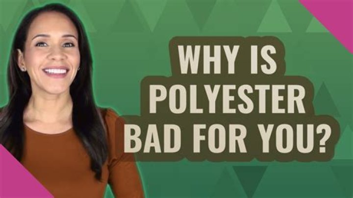 Why is polyester bad for you?